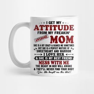 I Get My Attitude From My Freaking Awesome Mom Gifts T-Shirt Mug